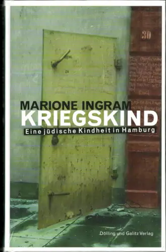 Ingram, Marione: Kriegskind. Eine jüdische Kindheit in Hamburg. Hrsg. u. übersetzt aus dem amerikanischen Englisch von Ulrike Sparr. (1. Aufl.). 