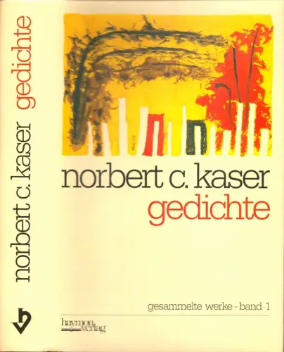 Kaser, Norbert C: Gesammelte Werke. BAND 1 (von 3) apart: Gedichte. Hrsg. von Sigurd Paul Scheichl. Lesehilfen u. Materialien von Robert Huez. 