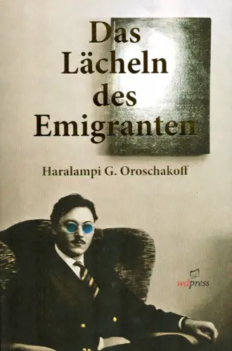 Oroschakoff, Haralampi G: Das Lächeln des Emigranten. (1. Auflage). 