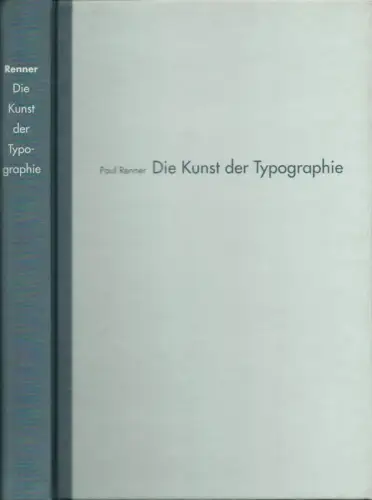 Die Kunst der Typographie. Reprint der Ausg. Berlin, Frenzel und Engelbrecher, 1940, Renner, Paul