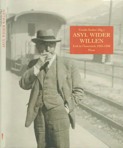 Seeber, Ursula: Asyl wider Willen. Exil in Österreich 1933 bis 1938. Hrsg. für die Österreichische Exilbibliothek. 