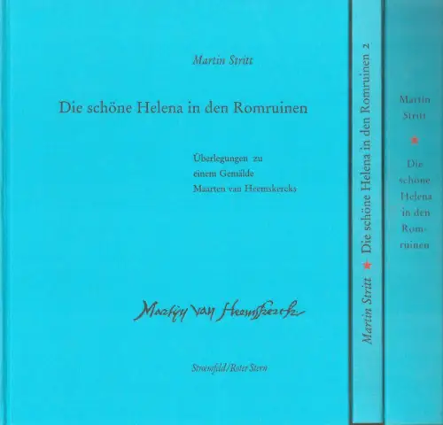 Stritt, Martin: Die schöne Helena in den Romruinen. Überlegungen zu einem Gemälde Maarten van Heemskercks. 2 Bde. (= komplett). 