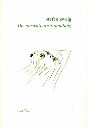 Zweig, Stefan: Die unsichtbare Sammlung. Eine Episode aus der deutschen Inflation. Mit einem Nachwort von Thomas Schröder. (1. Auflage). 