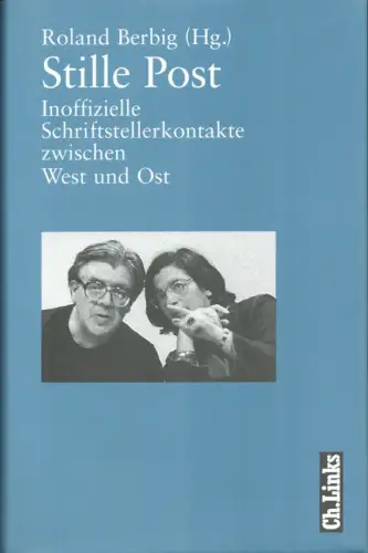 Berbig, Roland: Stille Post. Inoffizielle Schriftstellerkontakte zwischen West und Ost. Von Christa Wolf über Günter Grass bis Wolf Biermann. (1. Aufl.). 