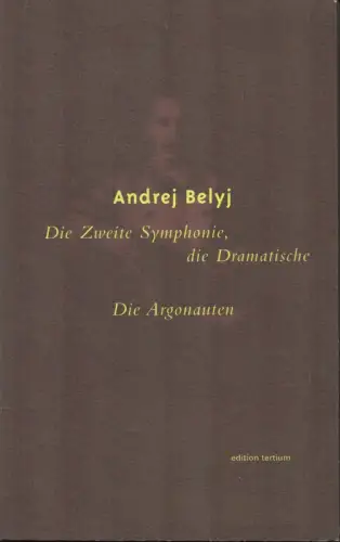 Bjely, Andrej [Belyj, Andrej]: Die zweite Symphonie, die Dramatische / Die Argonauten. Aus dem Russ. von Thomas Menzel. 