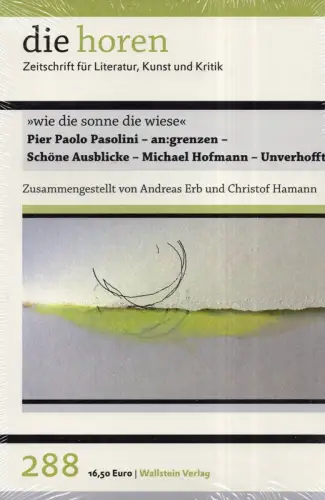 Erb, Andreas / Hamann, Christof (Hrsg.): Pier Paolo Pasolini - an:grenzen - Schöne Ausblicke - Michael Hofmann - Unverhofft. "Wie die Sonne die Wiese". 