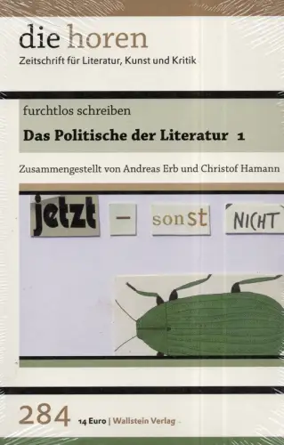 Das Politische der Literatur, 1. Furchtlos schreiben, Erb, Andreas / Hamann, Christof (Hrsg.)