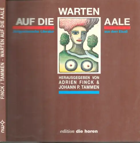 Finck, Adrien / Tammen; Johann P. (Hrsg.): Warten auf die Aale. Zeitgenössische Literatur aus dem Elsass. (1. Aufl.). 