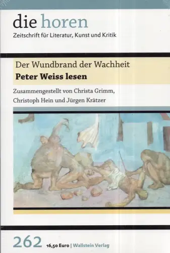 Grimm, Christa / Krätzer, Jürgen / Hein, Christoph (Hrsg.): Peter Weiss lesen. Der Wundbrand der Wachheit. 