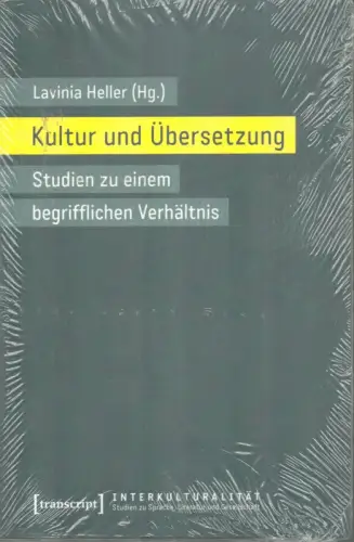 Heller, Lavinia: Kultur und Übersetzung. Studien zu einem begrifflichen Verhältnis. 