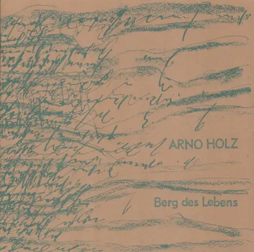 Berg des Lebens. Ein Phantasusgedicht fürs Theater. Aus der Tragödie "Sonnenfinsternis". Mit einem Augenzeugenbericht von Robert Reß, einer Zeichn. zum Thema von Frank Böhm und einem Nachw. hrsg. von Robert Wohlleben, Holz, Arno