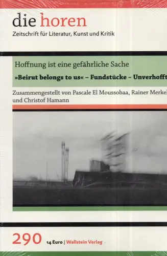 »Beirut belongs to us« - Fundstücke - Unverhofft. Hoffnung ist eine gefährliche Sache, Merkel, Rainer / Moussawbah, Pascale / Hamann, Christof (Hrsg.)