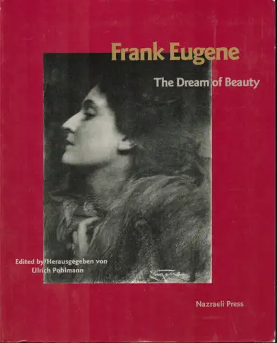 Pohlmann, Ulrich (Hrsg.): Frank Eugene. The dream of beauty. Edited by Ulrich Pohlmann.  Übersetzung: Pauline Cumbers. 