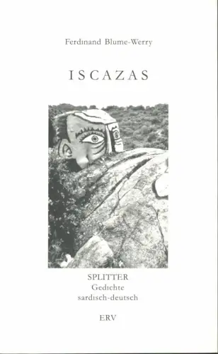 Blume-Werry, Ferdinand: Iscazas / Splitter. Poemas. Sardu nugoresu-tedescu / Gedichte. Sardisch-deutsch. (1. Aufl.). 