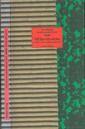 152 Sprichwörter auf den neuesten Stand gebracht. Hrsg., übers. und mit einem Nachwort von Unda Hörner und Wolfram Kiepe, Éluard, Paul / Péret, Benjamin