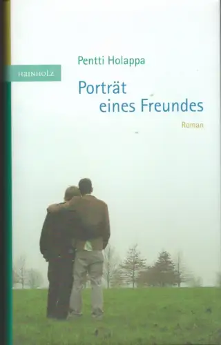 Porträt eines Freundes. Roman. Aus dem Finn. von Stefan Moster. (1. Aufl.), Holappa, Pentti