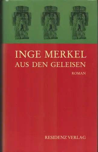 Merkel, Inge: Aus den Geleisen. Roman. 