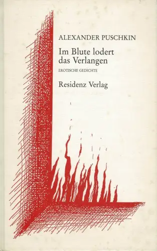 Puschkin, Alexander [Puskin, Aleksandr Sergeevic]: Im Blute lodert das Verlangen. Erotische Gedichte. Aus dem Russischen u. mit einem Nachwort von Alexander Nitzberg. 