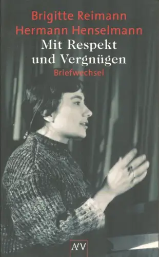 Reimann, Brigitte / Henselmann, Hermann: Mit Respekt und Vergnügen. Briefwechsel. Hrsg. von Ingrid Kirschey-Feix. (1. Aufl.). 