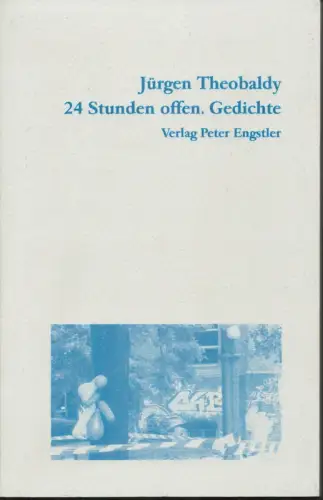 24 Stunden offen. Gedichte. (1. Aufl.), Theobaldy, Jürgen