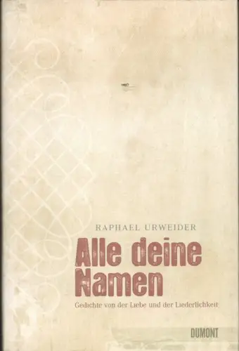 Alle deine Namen. Gedichte. (1. Aufl.), Urweider, Raphael