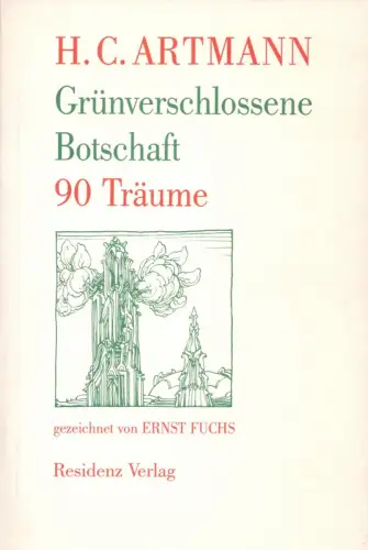 Artmann, H .C. [Hans Carl]: Grünverschlossene Botschaft. 90 Träume, gezeichnet von Ernst Fuchs. 