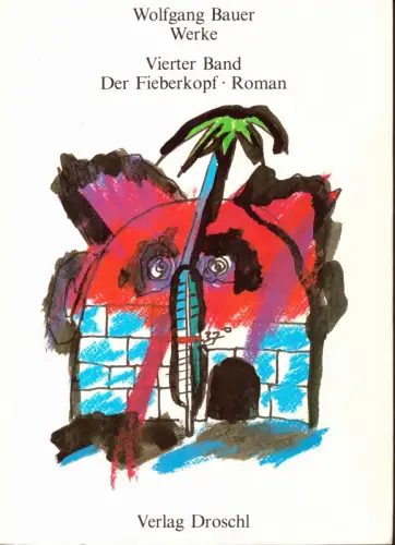 Bauer, Wolfgang: Der Fieberkopf. Ein Roman in Briefen. 