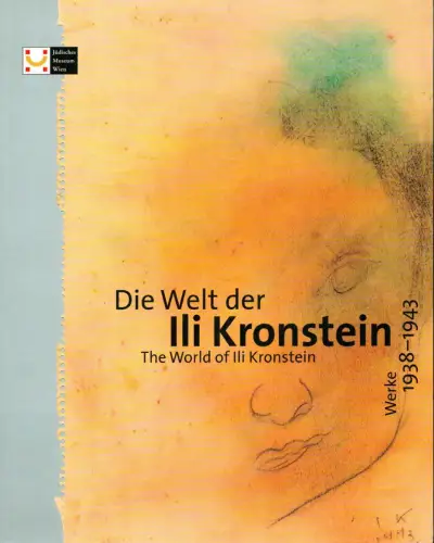 Hanak-Lettner, Werner (Hrsg.): Die Welt der Ili Kronstein | The world of Ili Kronstein. Werke 1938-1943. (Übers. Dt./Engl. Nick Somers, außer Gerda Lerners Beitr., der sowohl im Dt. als auch im Engl. von der Autorin stammt). 