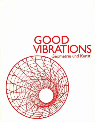 Good vibrations : Geometrie und Kunst, Hupasch, Verena / Fuhrmann, Roland (Hrsg.)