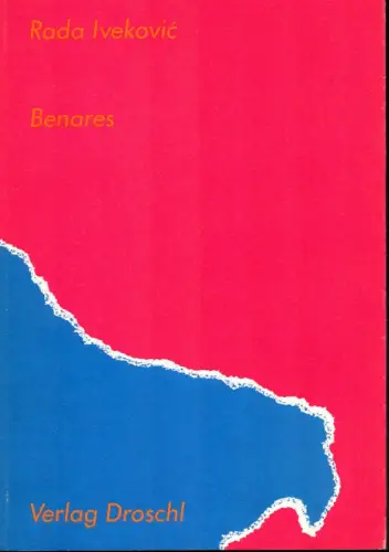 Ivekovic, Rada: Benares. Ein Essay aus Indien. Aus dem Serbokroat. von Nadja Grbic. (Dt. Erstausgabe). 