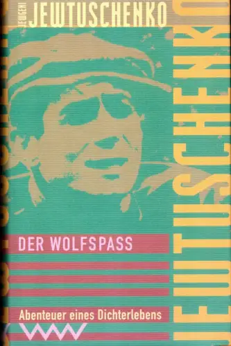 Jewtuschenko, Jewgeni: Der Wolfspass. Abenteuer eines Dichterlebens. Aus dem Russ. von Thomas Reschke. 