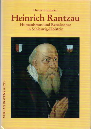 Heinrich Rantzau. Humanismus und Renaissance in Schleswig-Holstein, Lohmeier, Dieter