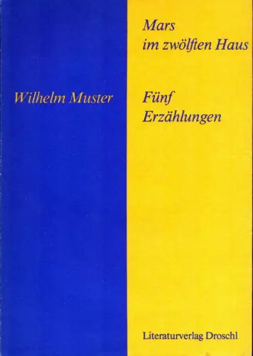Mars im zwölften Haus. Erzählungen, Muster, Wilhelm