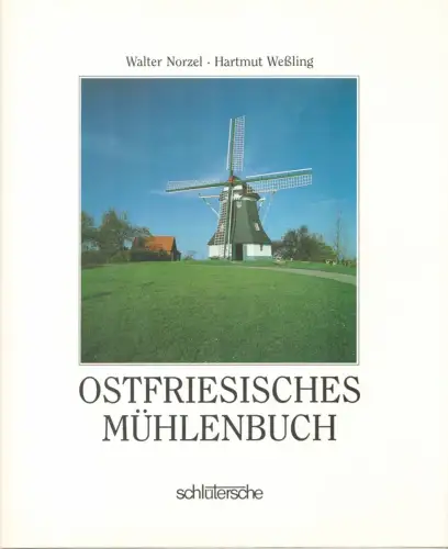 Norzel, Walter / Weßling, Hartmut: Ostfriesisches Mühlenbuch. Hrsg. von d. Niedersächs. Sparkassenstiftung. 