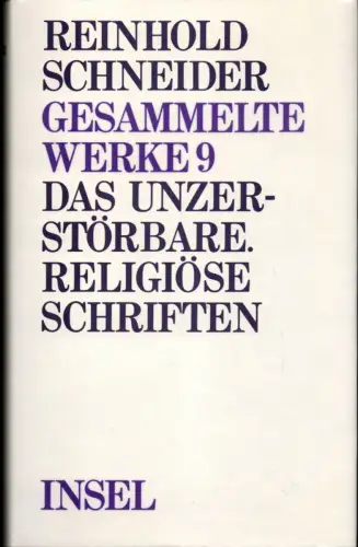 Schneider, Reinhold: Das Unzerstörbare. Religiöse Schriften. Im Auftrag der Reinhold Schneider-Gesellschaft hrsg. von Edwin Maria Landau. (2. Aufl.). 