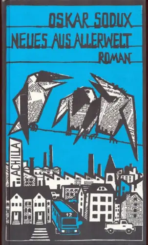 Neues aus Allerwelt. Roman, Sodux, Oskar