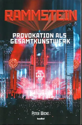 Rammstein. Provokation als Gesamtkunstwerk, Wicke, Peter