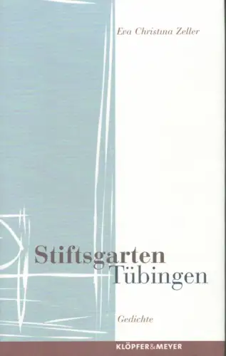 Stiftsgarten, Tübingen. Gedichte, Zeller, Eva Christina