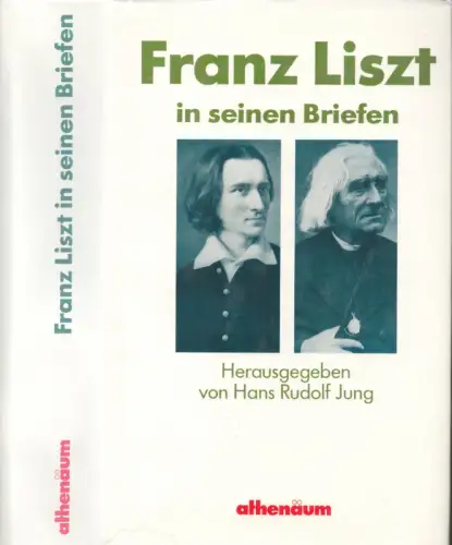 Franz List in seinen Briefen. Eine Auswahl, herausgegeben mit einem Vorwort und Kommentaren, Liszt, Franz (1811-1886).- Jung, Hans Rudolf (Hrsg.)
