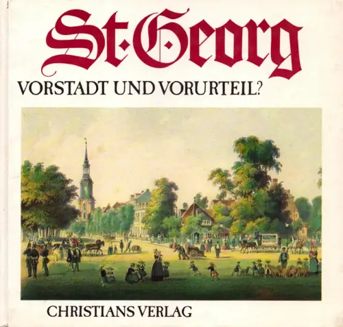 St. Georg - Vorstadt und Vorurteil?. Hrsg. von der Ausstellungswerkstatt St. Georg und dem Museum für Kunst und Gewerbe Hamburg. 