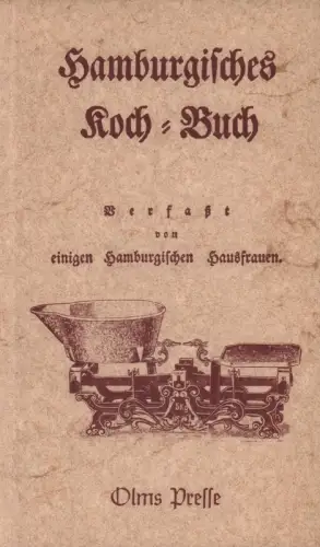 Hamburgisches Kochbuch, verfaßt von einigen Hamburgischen Hausfrauen. REPRINT der 8. Aufl. Hamburg 1830. 