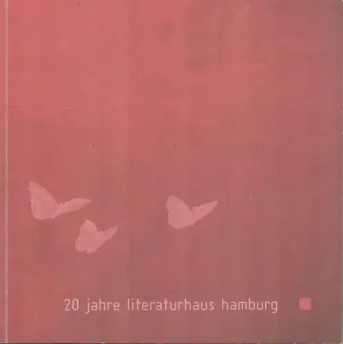 20 Jahre Literaturhaus Hamburg [1989-2009]. (Hrsg. unter Red.von Milly Keyser). 