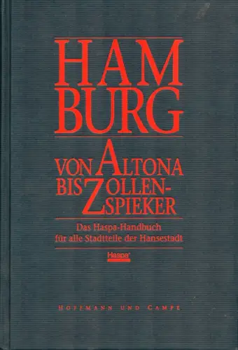 (Tilgner, Daniel) (Red.): Hamburg von Altona bis Zollenspieker. Das Haspa-Handbuch für alle Stadtteile der Hansestadt. Hrsg. anläßlich des 175-jährigen Bestehens der Hamburger Sparkasse. 