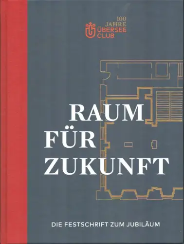 Driesen, Oliver u.a: Raum für Zukunft. 100 Jahre Übersee-Club 1922-2022. 