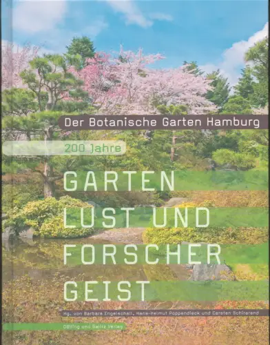 Engelschall, Barbara / Poppendieck, Hans-Helmut / Schirarend, Carsten: 200 Jahre Gartenlust und Forschergeist. Der Botanische Garten Hamburg. 
