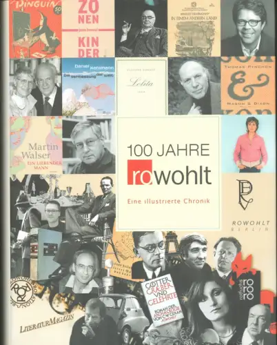 Gieselbusch, Hermann u.a: 100 Jahre Rowohlt. Eine illustrierte Chronik. Hrsg. von Hermann Gieselbusch, Dirk Moldenhauer, Uwe Naumann und Michael Töteber. 