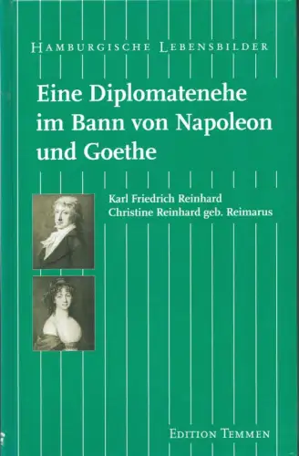 Grolle, Inge: Eine Diplomatenehe im Bann von Napoleon und Goethe. Carl Friedrich Reinhard, Christine Reinhard, geb. Reimarus. 