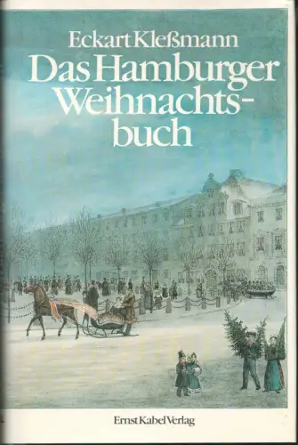 Kleßmann, Eckart (Hrsg.): Das Hamburger Weihnachtsbuch. Mit Beiträgen von Otto Beneke, Garlieb Merkel, Marianne Prell u.v.a. 