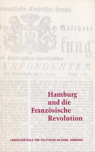 Postel, Rainer (Hrsg.): Hamburg und die Französische Revolution. Mit Beiträgen v. Rainer Postel, Pierre Jeannin, Erich Lüth u. Erich Jahn. 