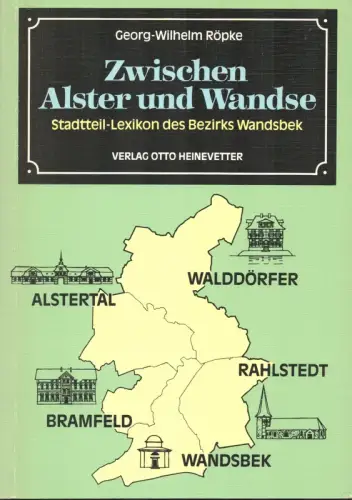 Röpke, Georg-Wilhelm: Zwischen Alster und Wandse. Stadtteil-Lexikon des Bezirks Wandsbek. 